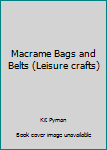 Paperback Macrame Bags and Belts (Leisure crafts) Book