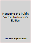 Hardcover Managing the Public Sector, Instructor's Edition Book