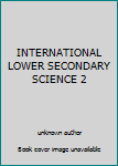Unknown Binding INTERNATIONAL LOWER SECONDARY SCIENCE 2 Book