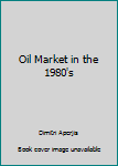 Hardcover Oil Market in the 1980's Book