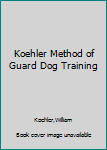 Hardcover Koehler Method of Guard Dog Training Book