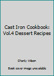 Paperback Cast Iron Cookbook: Vol.4 Dessert Recipes Book