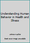 Unknown Binding Understanding Human Behavior in Health and Illness Book