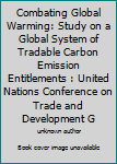 Paperback Combating Global Warming: Study on a Global System of Tradable Carbon Emission Entitlements : United Nations Conference on Trade and Development G Book