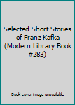 Selected Short Stories of Franz Kafka (Modern Library Book #283)