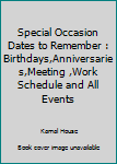 Paperback Special Occasion Dates to Remember : Birthdays,Anniversaries,Meeting ,Work Schedule and All Events Book