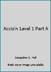 Paperback Accio'n Level 1 Part A Book