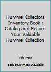Paperback Hummel Collectors Inventory Book : Catalog and Record Your Valuable Hummel Collection Book