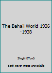 Hardcover The Baha'i World 1936-1938 Book