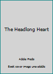 Paperback The Headlong Heart Book