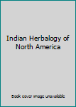 Hardcover Indian Herbalogy of North America Book