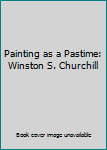 Hardcover Painting as a Pastime: Winston S. Churchill Book