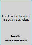 Paperback Levels of Explanation in Social Psychology Book