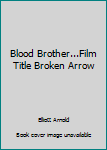 Hardcover Blood Brother...Film Title Broken Arrow Book