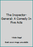 Paperback The Inspector-General: A Comedy In Five Acts Book