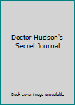 Hardcover Doctor Hudson's Secret Journal Book