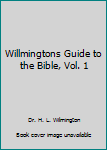 Willmingtons Guide to the Bible, Vol. 1