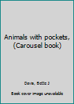 Hardcover Animals with pockets, (Carousel book) Book