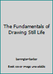Paperback The Fundamentals of Drawing Still Life Book