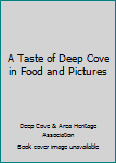 A Taste of Deep Cove in Food and Pictures