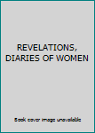 Hardcover REVELATIONS, DIARIES OF WOMEN Book