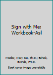 Paperback Sign with Me: Workbook-Asl Book