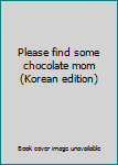 Paperback Please find some chocolate mom (Korean edition) [Korean] Book