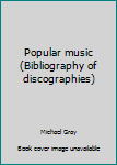 Hardcover Popular music (Bibliography of discographies) Book