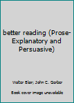 Hardcover better reading (Prose-Explanatory and Persuasive) Book