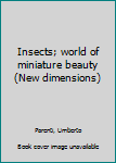 Unknown Binding Insects; world of miniature beauty (New dimensions) Book