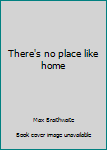 Unknown Binding There's no place like home Book