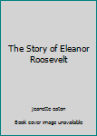 Hardcover The Story of Eleanor Roosevelt Book