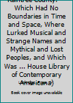 Paperback Raintree County: --Which Had No Boundaries in Time and Space, Where Lurked Musical and Strange Names and Mythical and Lost Peoples, and Which Was ... House Library of Contemporary Americana) Book