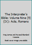 Hardcover The Interpreter's Bible: Volume Nine (9) (IX): Acts, Romans Book