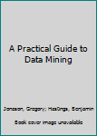 Paperback A Practical Guide to Data Mining Book