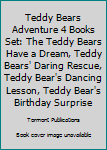 Unknown Binding Teddy Bears Adventure 4 Books Set: The Teddy Bears Have a Dream, Teddy Bears' Daring Rescue, Teddy Bear's Dancing Lesson, Teddy Bear's Birthday Surprise Book