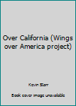 Paperback Over California (Wings over America project) Book