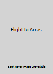 Hardcover Flight to Arras Book