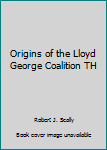 Origins of the Lloyd George Coalition TH