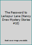 The Password to Larkspur Lane (Nancy Drew Mystery Stories #10)