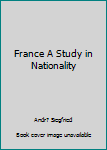 Hardcover France A Study in Nationality Book