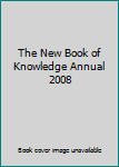 The New Book of Knowledge 2008 Science Annual