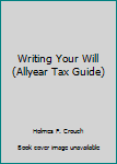 Paperback Writing Your Will (Allyear Tax Guide) Book
