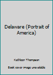 Hardcover Delaware (Portrait of America) Book