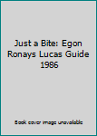 Just a Bite: Egon Ronays Lucas Guide 1986