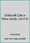 Hardcover Childcraft (Life in Many Lands, Vol # 5) Book