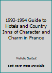 Paperback 1993-1994 Guide to Hotels and Country Inns of Character and Charm in France Book