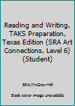 Paperback Reading and Writing, TAKS Preparation, Texas Edition (SRA Art Connections, Level 6) (Student) Book