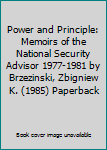 Paperback Power and Principle: Memoirs of the National Security Advisor 1977-1981 by Brzezinski, Zbigniew K. (1985) Paperback Book