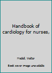 Unknown Binding Handbook of cardiology for nurses, Book